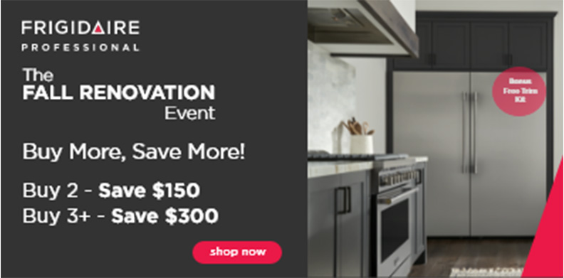 FRIGIDAIRE PROFESSIONAL FALL RENOVATION BUY MORE, SAVE MORE