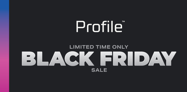 PROFILE BLACK FRIDAY SALE