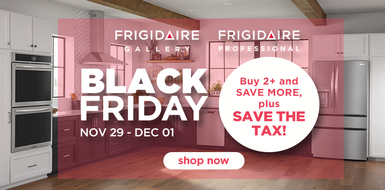 FRIGIDAIRE GALLERY AND PROFESSIONAL BF SAVE THE TAX