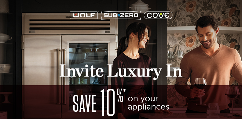 INVITE LUXURY IN WITH WOLF, SUB-ZERO, COVE